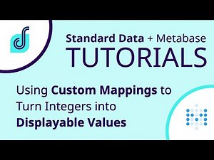 Metabase Tutorial - Using Custom Mappings to Turn Integers into Displayable Values