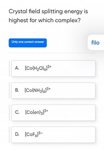 Crystal field splitting energy is highest for which complex?A... | Filo