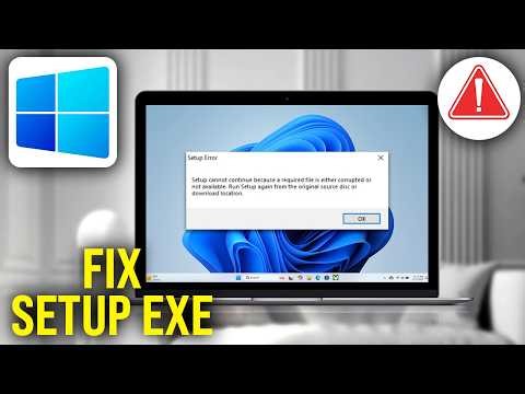 How To Fix Setup.exe File Not Running or Not Opening in Windows 11, 10