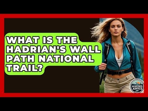 What Is The Hadrian's Wall Path National Trail? - The Hiker's Advice