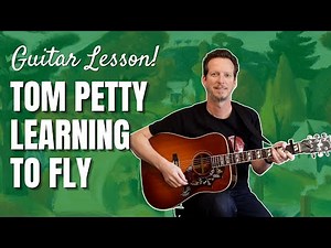 Tom Petty - Learning to Fly - Guitar Lesson and Tutorial