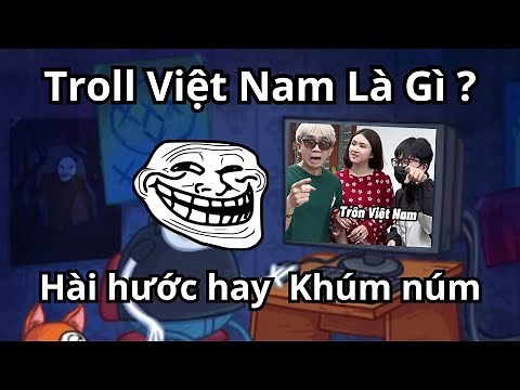 "Troll Việt Nam" là gì? | Giải thích meme