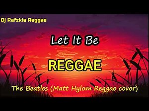 Let It Be, Reggae - The Beatles (Matt Hylom Reggae cover) DjRafzkie Remix