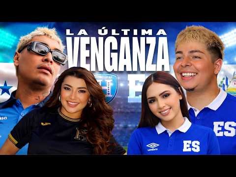 HONDURAS VS EL SALVADOR LA ÚLTIMA VENGANZA