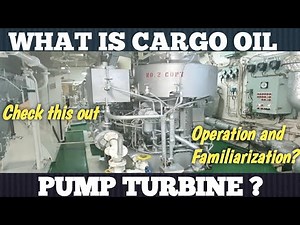 CARGO OIL PUMP TURBINE FAMILIARIZATION | MAKINISTASERYE VIII