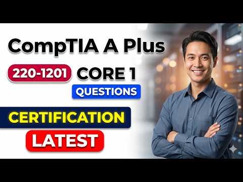 220-1201 CompTIA A+ Core 1 Practice Test 2026: Pass Your Certification On The First Try