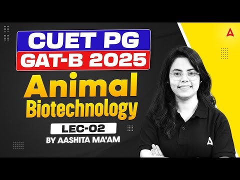 CUET PG 2025 | GAT-B 2025 | Animal Biotechnology Complete Course | Lecture-02 | CSIR NET Adda247