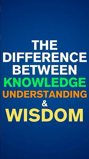 The difference between knowledge, understanding, and wisdom! #knowledge #understanding #wisdom