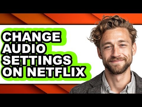 How to Change Audio Settings on Netflix (full Guide)