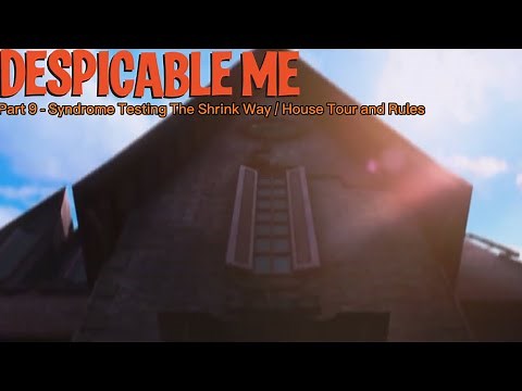 Despicable Me Part 9 - Syndrome Testing The Shrink Way / House Tour and Rules