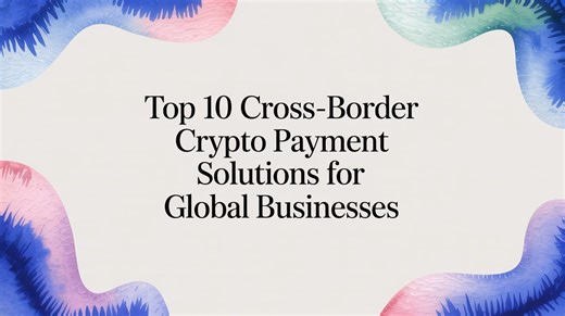 Top Cross-Border Crypto Payment Solutions
