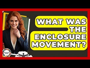 What Was The Enclosure Movement? | Anthropology Insights
