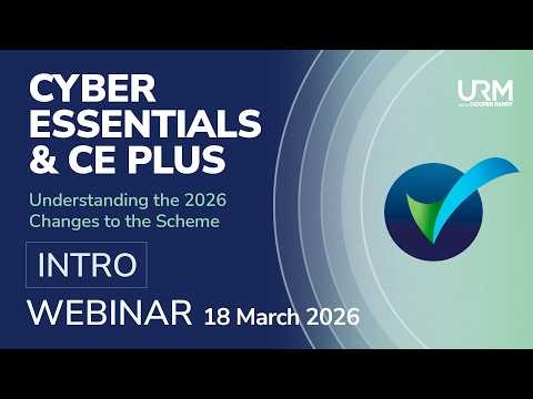 Webinar - Cyber Essentials and CE Plus: Understanding the 2026 Changes to the Scheme - INTRO