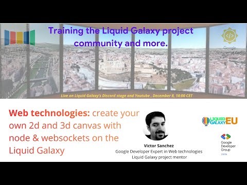Web technologies: create your own 2d and 3d canvas with node & websockets on the Liquid Galaxy