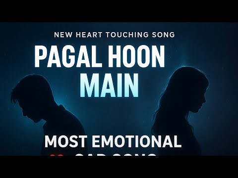 Pagal Hoon Main – Heart Touching Sad Song | New Hindi Romantic Sad Song 2025