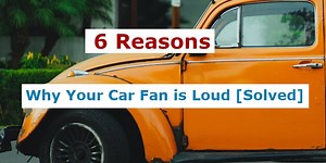 6 Reasons Why Your Car Fan is Loud [Solved] - YourGreatCar.com