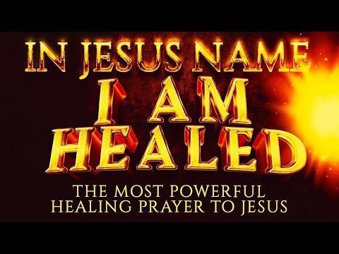 Most Powerful And Unfailing Healing Prayer To Jesus For Urgent Healing Miracle
