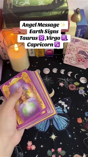 Angel Message for Earth Signs: Taurus, Virgo, Capricorn