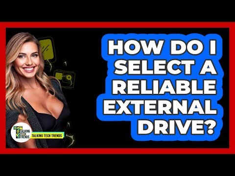 How Do I Select A Reliable External Drive?