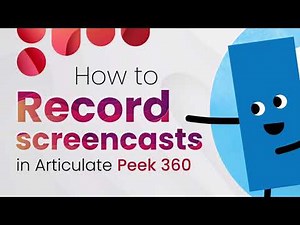 How to Record Screencasts in Articulate Peek 360