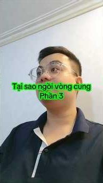 Tại sao ngồi vòng cung - P3