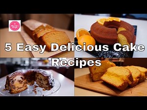 5 Easy Delicious Cake Recipes