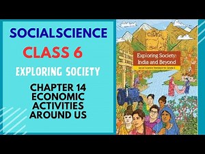 Class 6 SST | Chapter 14 Economic Activities Around Us | Easy Explanation | NCERT New Syllabus
