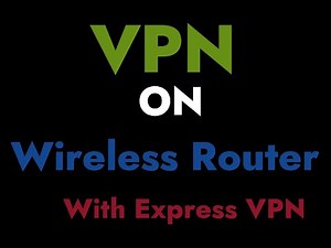 VPN for wireless router with ExpressVPN