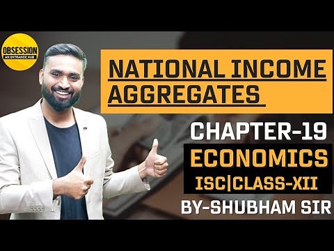 National Income Aggregates | Ch-19 | Economics | Class-XII | ISC