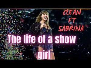 The Life Of A Show Girl Ft. Sabrina Carpenter Clean Version