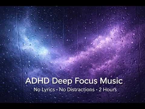 ADHD Deep Focus Music | 2 Hours No Lyrics | Study & Concentration Music for Neurodivergent Brains