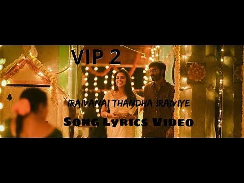Iraivanai Thandha Iraiviye Song Lyrics Video | Velai Illa Pattadhaari 2 tamil Song