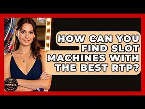 How Can You Find Slot Machines With The Best RTP? - Casino Winners Advisor