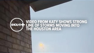 Video shows strong storms as they moved through Katy toward Houston Saturday night. | KHOU 11 News