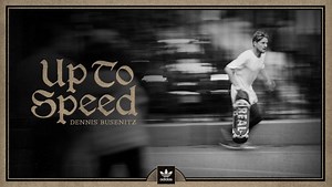Dennis Busenitz's "Up To Speed" Documentary