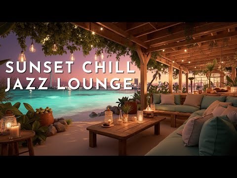 Sunset Chill Jazz Lounge ~ Ocean Jazz Vibes for Relaxation and Study