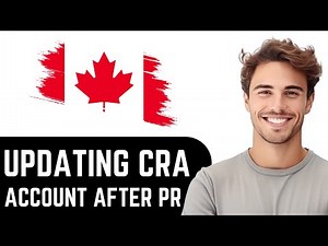 HOW TO UPDATE CRA ACCOUNT AFTER PR IN 2025 - FULL TUTORIAL
