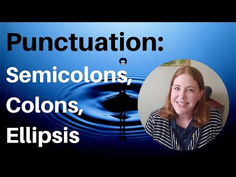 Punctuation in Writing: How to Use Semicolons, Colons, & Ellipsis