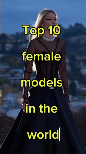 Top 10 female models in the world