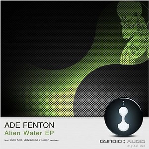 Ade Fenton - Alien Water EP