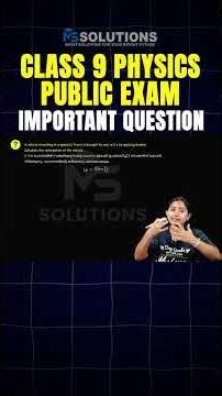 CLASS 9 PHYSICS PUBLIC EXAM IMPORTANT QUESTION | MS SOLUTIONS