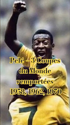 Pelé – 3 Coupes Du Monde Remportées 1958-1962-1970