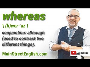 English Vocabulary Builder: WHEREAS - conjunction (Pronunciation & Usage)