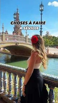 Les choses à faire absolument à Séville #voyage