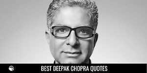 150 Deepak Chopra Quotes on Life and Healing