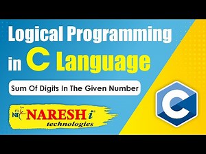 Sum of Digits in the Given Number | Logical Programming in C | Naresh IT
