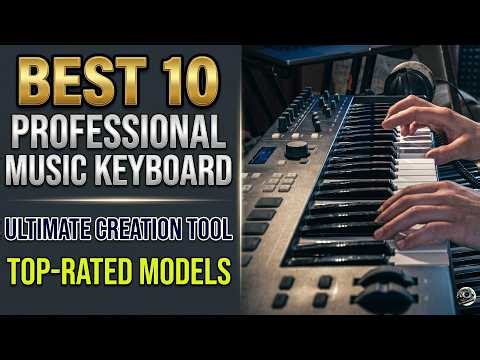 Best 10 Professional Music Keyboards for Producers & Performers