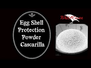 Eggshell protection powder. Cascarilla!