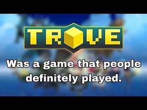 Trove: How a MMO Can Decline.