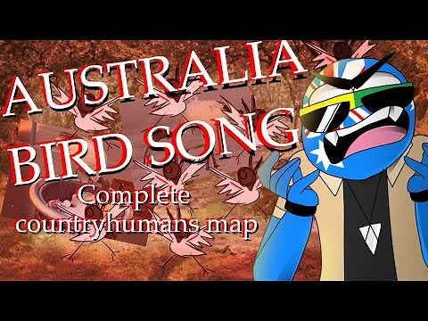 Australia bird song【COMPLETE COUNTRYHUMANS SPOOF MAP】